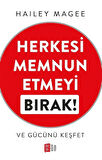 Herkesi Memnun Etmeyi Bırak! Ve Gücünü Keşfet / Hailey Magee