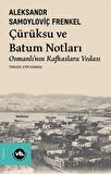 Çürüksu ve Batum Notları - Osmanlı’nın Kafkaslara Vedası