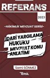 Referans İdari Yargılama Hukuku Mevzuat Konu Anlatımı / Sami Sönmez