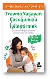 Travma Yaşayan Çocuğunuzu İyileştirmek