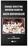 Osmanlı Devleti’nde Amerikan Board’un Kadın Misyonerleri