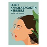 Elbet Karşılaşacaktın Kendinle