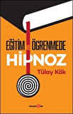 Eğitim ve Öğrenmede Hipnoz / Tülay Kök