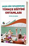 Çocuğa Göre Yapılandırılmış Türkçe Eğitimi Ortamları
