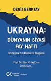 Ukrayna Dünyanın Siyasi Fay Hattı - Ukrayna'nın Dünü ve Bugünü