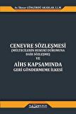 Cenevre Sözleşmesi (Mültecilerin Hukuki Durumuna Dair Sözleşme) Ve Aihs Kapsamında Geri Göndermeme İlkesi / İlknur Güngördü Akarlar