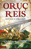 Oruç Reis & Kolsuz Kahraman / Dr. Orhan Yeniaras