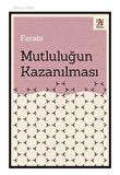 Mutluluğun Kazanılması / Farabi