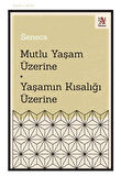 Mutlu Yaşam Üzerine Yaşamın Kısalığı Üzerine / Seneca
