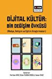 Dijital Kültür Bir Değişim Öyküsü (Medya, İletişim ve Eğitim Araştırmaları)