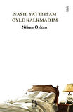 Nasıl Yattıysam Öyle Kalkmadım / Nihan Özkan