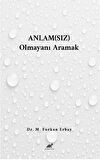 Anlam(sız) Olmayanı Aramak