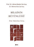 Bilginin Bütünlüğü & İlim Tahsiline Giriş / Prof. Dr. Ahmet Nedim Serinsu