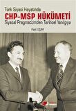 Türk Siyasi Hayatında CHP-MSP Hükümeti & Siyasal Pragmatizmden Tarihsel Yanılgıya / Fuat Uçar