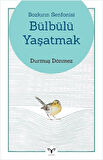 Bozkırın Senfonisi Bülbülü Yaşatmak / Durmuş Dönmez