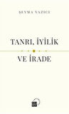 Tanrı, İyilik ve İrade / Şeyma Yazıcı