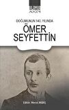 Doğumunun 140. Yılında Ömer Seyfettin