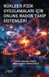 Nükleer Fizik Uygulamaları İçin Onlıne Radon Takip Sistemleri