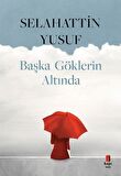 Başka Göklerin Altında / Selahattin Yusuf