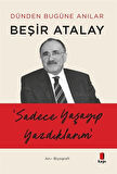 Sadece Yaşayıp Yazdıklarım / Beşir Atalay