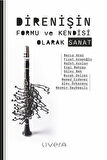 Direnişin Formu ve Kendisi Olarak Sanat / Barış Acar