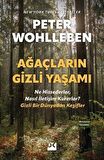 Ağaçların Gizli Yaşamı & Ne Hissederler, Nasıl İletişim Kurarlar ? Gizli Bir Dünyadan Keşifler / Peter Wohlleben