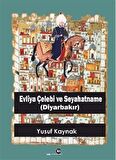 Evliya Çelebi Ve Seyahatname (Diyarbakır) / Yusuf Kaynak