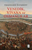Venedik, Viyana ve Osmanlılar & Güneydoğu Avrupa'da Çalkantı (1645-1700) / Ekkehard Eickhoff