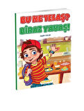  BU NE TELAŞ ? BİRAZ YAVAŞ ! Maskot Çocuk Yayınları