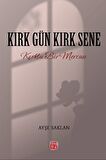 Kırk Gün Kırk Sene / Ayşe Saklan