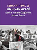 Jin Jiyan Azadî - Kadın Yaşam Özgürlük / Sebahat Tuncel