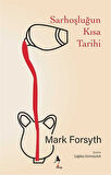 Sarhoşluğun Kısa Tarihi / Mark Forsyth