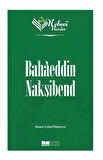 Nebevi Varisler 67 / Bahaeddin Nakşibend / Ahmet Cahid Haksever