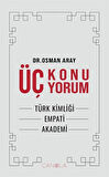 Üç Konu Üç Yorum & Türk Kimliği, Empati, Akademi / Osman Aray