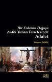 Bir Erdemin Doğuşu - Antik Yunan Felsefesinde Adalet