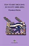 Ten Years' Digging in Egypt (1881-1891) / W. M. Flinders Petrie