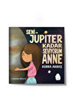Kübra Akbaş -  Seni Jüpiter Kadar Seviyorum Anne 