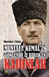 Mustafa Kemal'in Gönlünde İz Bırakan Kadınlar