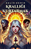 Krallığı Kurtarmak / Selin Demir