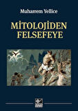 Mitolojiden Felsefeye / Muharrem Yellice