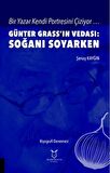 Bir Yazar Kendi Portresini Çiziyor … Günter Grass’ın Vedası: Soğanı Soyarken