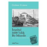 İstanbul 1600 Yıllık Bir Müzedir