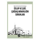 Üslup ve Çağ: Çağdaş Mimarlığın Sorunları