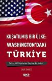 Kuşatılmış Bir Ülke: Washington'daki Türkiye