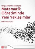 Uygulama Örnekleriyle Matematik Öğretiminde Yeni Yaklaşımlar / Meliha Ünlü