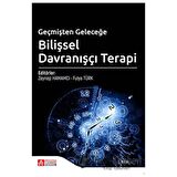 Geçmişten Geleceğe Bilişsel Davranışçı Terapi