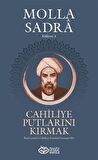Cahiliye Putlarını Kırmak