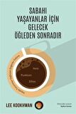 Sabahı Yaşayanlar İçin Gelecek Öğleden Sonradır