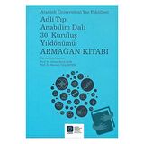 Adli Tıp Anabilim Dalı 30. Kuruluş Yıldönümü Armağan Kitabı