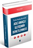 Türk Hukukunda Adli Amaçlı İletişimin Denetlenmesi